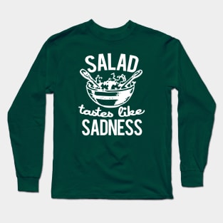 Salad is Sad Long Sleeve T-Shirt